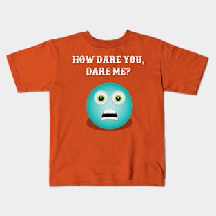 Funny quotes - How dare you, dare me Kids T-Shirt